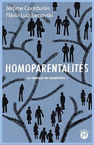 Homoparentalités : la famille en question ?