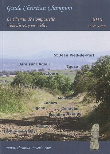 Le chemin de Compostelle : Le Puy-en-Velay, Aubrac, Espalion, Estaing, Conques, Figeac, Cahors, Mois