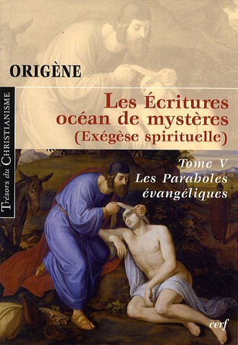 Les Ecritures, océan de mystères : exégèse spirituelle. Vol. 5. Les paraboles évangéliques