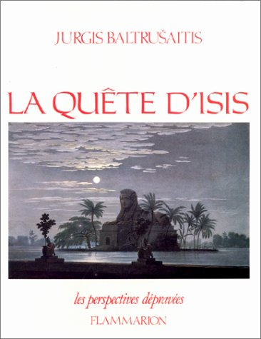 Les perspectives dépravées. Vol. 3. La Quête d'Isis : essai sur la légende d'un mythe
