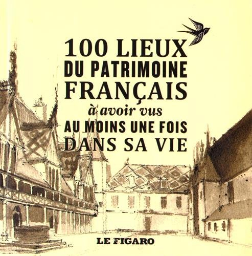 100 lieux du patrimoine français à avoir vus au moins une fois dans sa vie