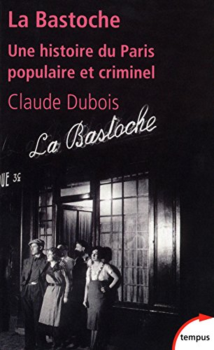 La Bastoche : une histoire du Paris populaire et criminel