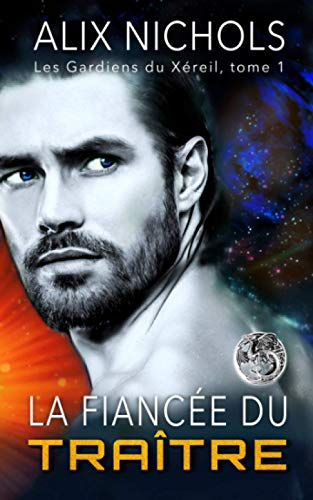 La fiancée du traître: Romance fantastique bit-lit (Les Gardiens du Xéreil, t.1)