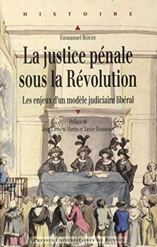 La justice pénale sous la Révolution : les enjeux d'un modèle judiciaire libéral