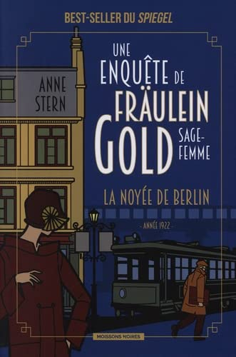 Une enquête de Fräulein Gold, sage-femme. Vol. 1. La noyée de Berlin