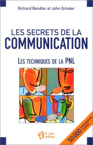 les secrets de la communication. les techniques de la pnl - bandler, richard