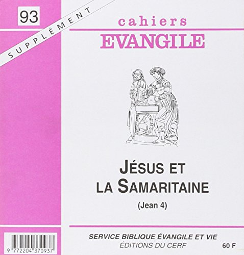 Cahiers Evangile, supplément, n° 93. Jésus et la Samaritaine (Jean 4)