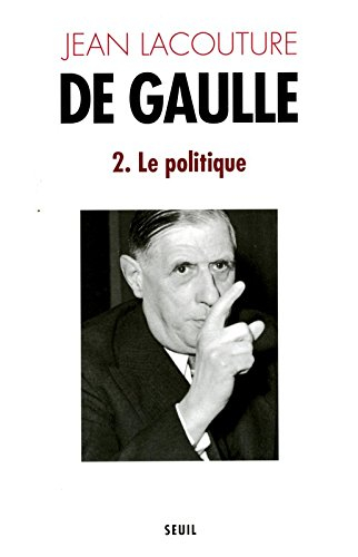De Gaulle. Vol. 2. Le Politique : 1944-1959