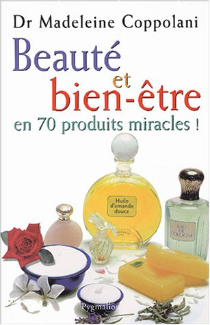 Beauté et bien-être en 70 produits miracles