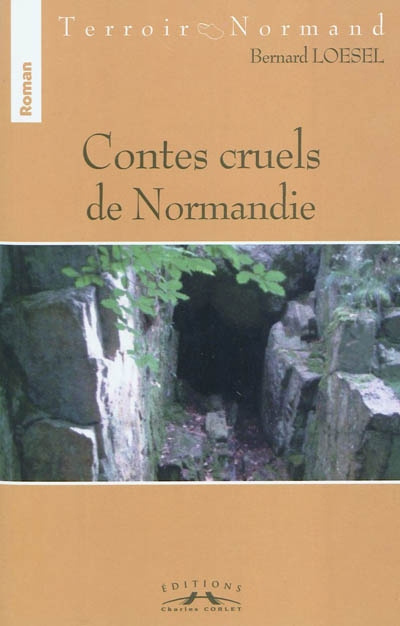 Contes cruels de Normandie : histoires du pays de Caux