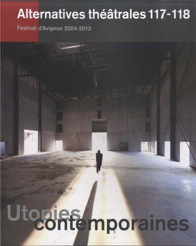 Alternatives théâtrales, n° 117-118. Utopies contemporaines