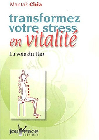 Transformez votre stress en vitalité : la voie du tao