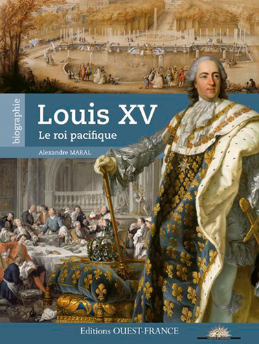 Louis XV : le roi pacifique