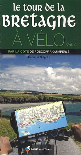 Le tour de la Bretagne à vélo. Vol. 2. Par la côte, de Roscoff à Quimperlé