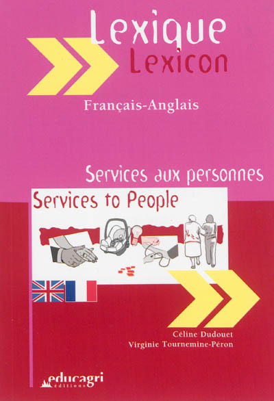 Services aux personnes : lexique français-anglais. Services to people : lexicon French-English