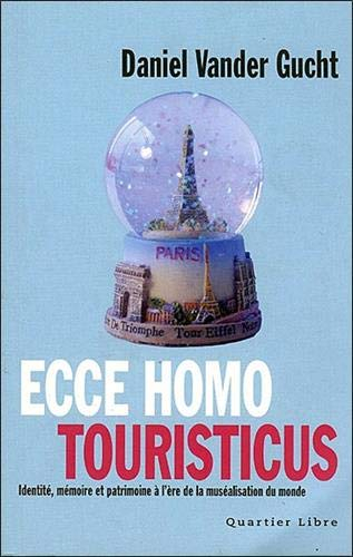 Ecce homo touristicus : identité, mémoire et patrimoine à l'ère de la muséalisation du monde