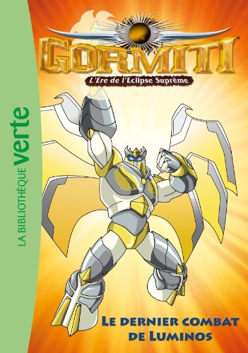 Gormiti : l'ère de l'éclipse suprême. Vol. 10. Le dernier combat de Luminos