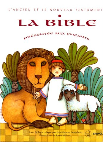 La Bible présentée aux enfants : l'Ancien et le Nouveau Testament