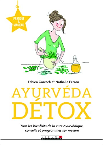 Je me mets à l'ayurvéda détox : tous les bienfaits de la cure ayurvédique, conseils et programmes su