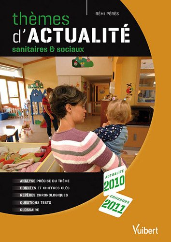 Thèmes d'actualité sanitaires & sociaux : actualité 2010, concours 2011