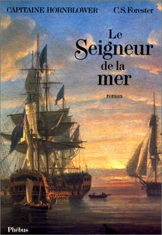 Capitaine Hornblower. Vol. 4. Le seigneur de la mer