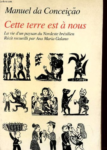 Cette terre est à nous : la vie d'un paysan de Nordeste brésilien