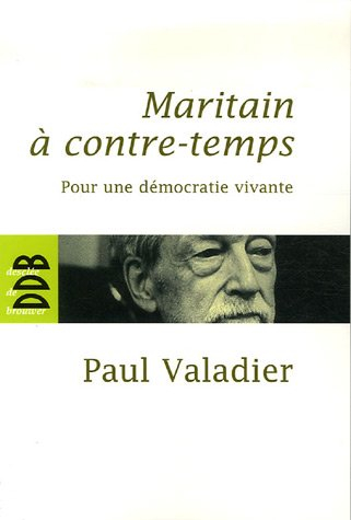 Maritain à contre-temps : pour une démocratie vivante