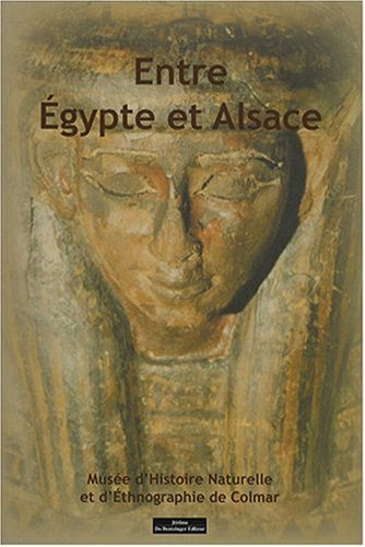 Entre Egypte et Alsace : la collection égyptienne du Muséum d'histoire naturelle de Colmar et la col