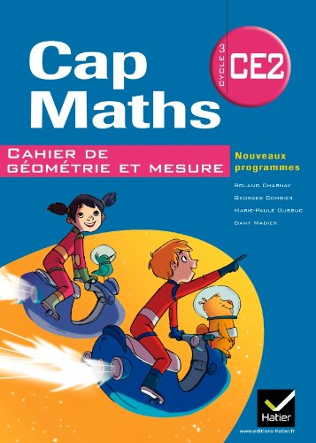 Cap maths CE2, cycle 3 : cahier de géométrie et mesure : conforme au socle commun et aux nouveaux pr