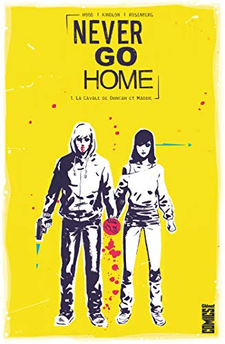 Never go home. Vol. 1. La cavale de Duncan et Maddie
