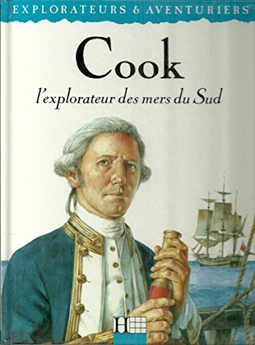 Cook : l'explorateur des mers du Sud
