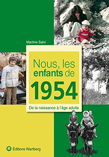 Nous, les enfants de 1954 : de la naissance à l'âge adulte