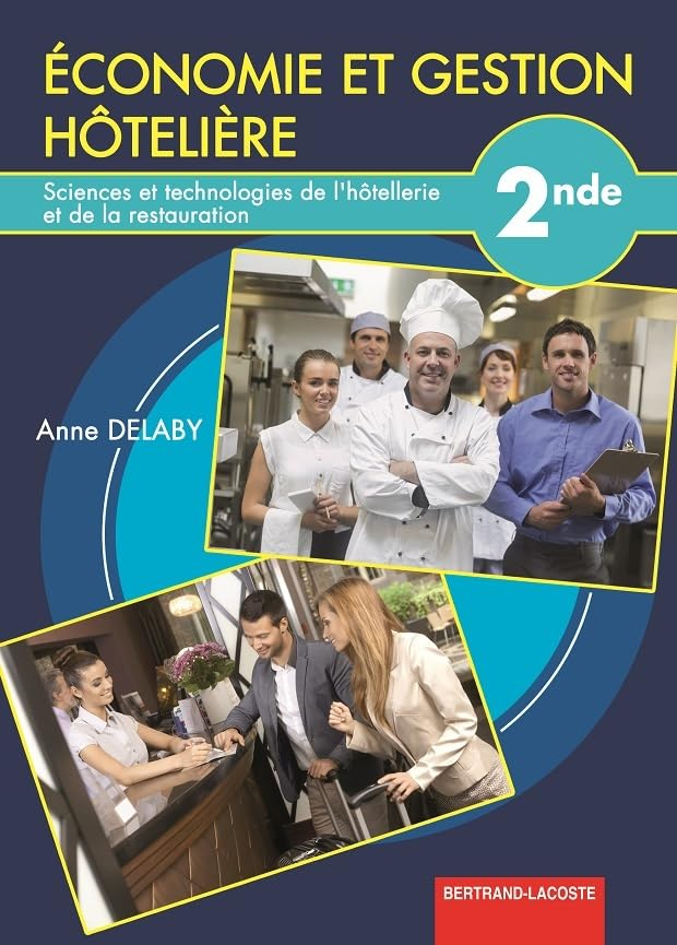 Economie et gestion hôtelière, 2de : sciences et technologies de l'hôtellerie et de la restauration