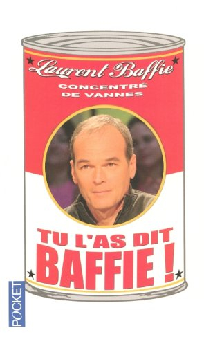 Tu l'as dit Baffie ! : concentré de vannes