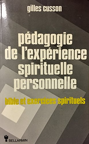 pédagogie de l'expérience spirituelle personnelle: bible et exercices spirituels