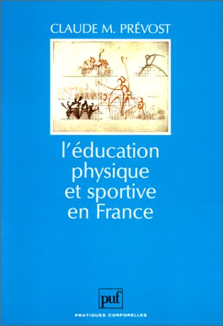 L'Education physique et sportive en France : essai d'anthropologie humaniste