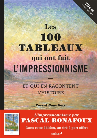 Les 100 tableaux qui ont fait l'impressionnisme : et qui en racontent l'histoire