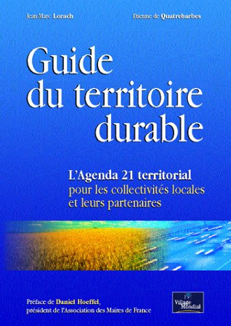 Guide du territoire durable : l'agenda 21 territorial pour les collectivités locales et leurs parten