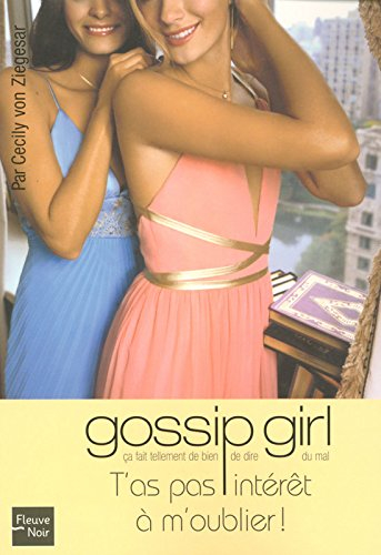Gossip girl. Vol. 11. T'as pas intérêt à m'oublier !