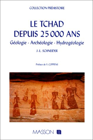 Le Tchad depuis 25.000 ans : géologie, archéologie, hydrogéologie