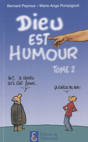 Dieu est humour. Vol. 2. Nouveau dictionnaire de spiritualité humoristique