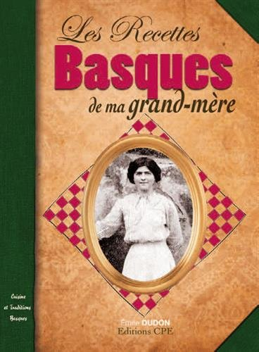 Les recettes basques de ma grand-mère : cuisine et traditions basques
