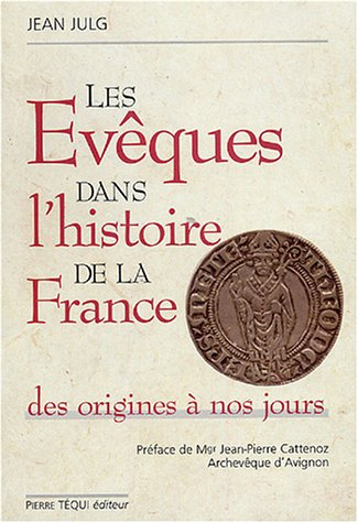 Les évêques dans l'histoire de la France : des origines à nos jours