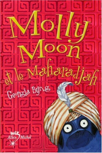 Molly Moon et le maharadjah - Georgia Byng