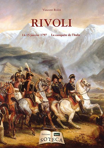 Rivoli : 14-15 janvier 1797, la conquête de l'Italie