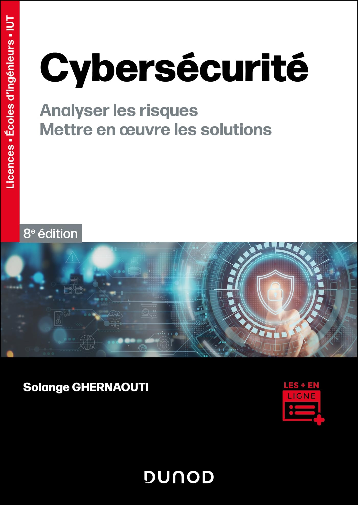 Cybersécurité : analyser les risques, mettre en oeuvre les solutions