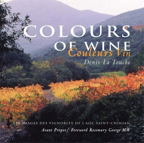 Couleurs vin. Colours of wine : les images des vignobles de l'AOC Saint-Chinian