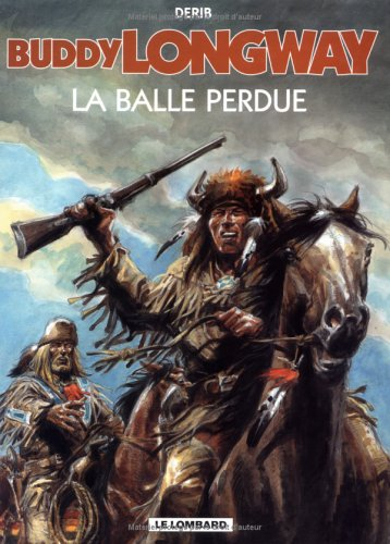 Buddy Longway. Vol. 18. La balle perdue