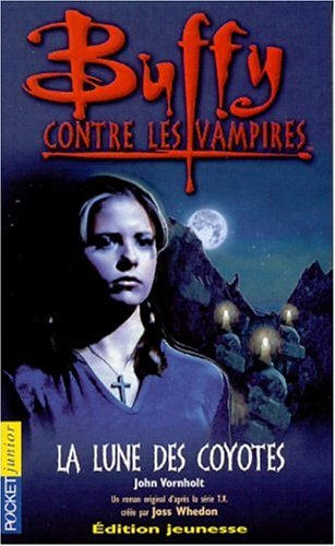 Buffy contre les vampires. Vol. 3. La lune des coyotes