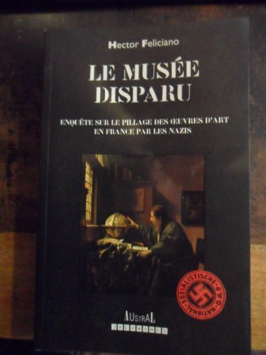 Le musée disparu : enquête sur le pillage des oeuvres d'art en France par les nazis